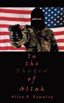 Allen R. Remaley - In the Shadow of Allah, Häftad. Tillgänglighet: Lägg i varukorg