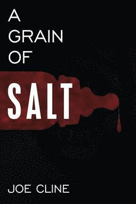 Joe Cline - Grain of Salt, Inbunden
