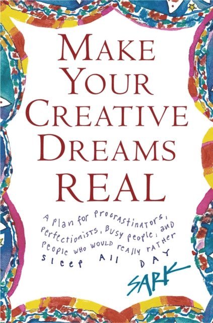 SARK - Make Your Creative Dreams Real, E-bok