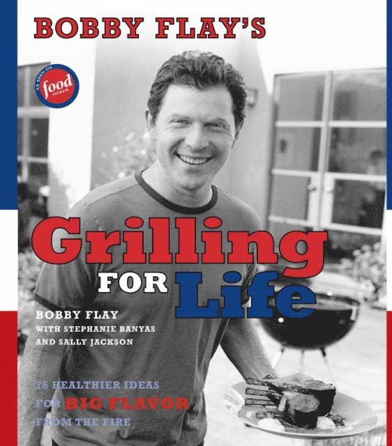Bobby Flay - Bobby Flay's Grilling For Life, E-bok