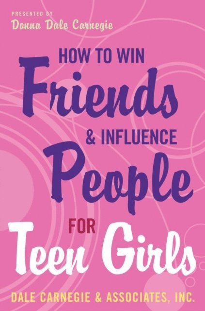Donna Dale Carnegie - How to Win Friends and Influence People for Teen Girls, E-bok