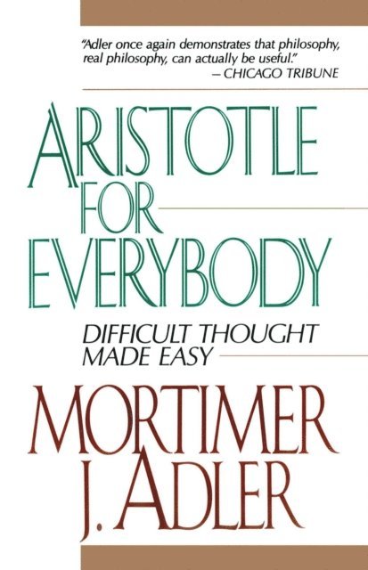 Mortimer J. Adler - Aristotle for Everybody, E-bok