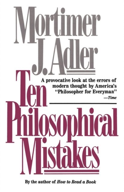 Mortimer J. Adler - Ten Philosophical Mistakes, E-bok