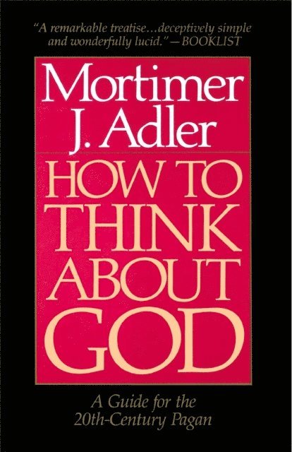 Mortimer J. Adler - How to Think About God, E-bok