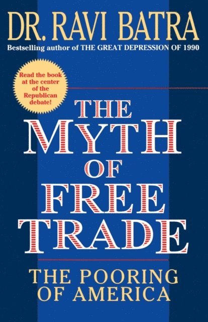 Ravi Batra - Myth of Free Trade, E-bok
