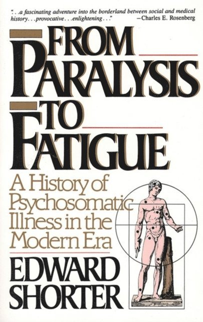 Edward Shorter - From Paralysis to Fatigue, E-bok