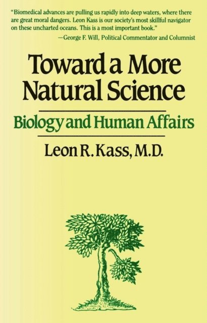 Leon R. Kass - Toward a More Natural Science, E-bok