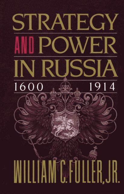 William  C. Fuller - Strategy and Power in Russia 1600-1914, E-bok. Tillgänglighet: Lägg i varukorg