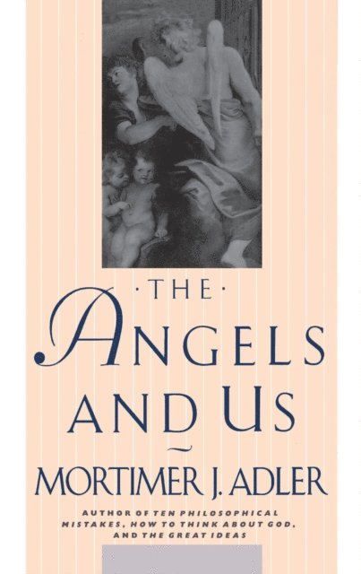 Mortimer J. Adler - Angels and Us, E-bok