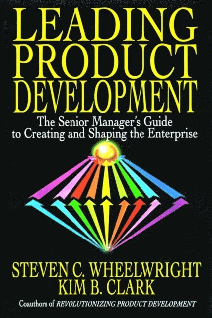 Steven C. Wheelwright - Leading Product Development, E-bok