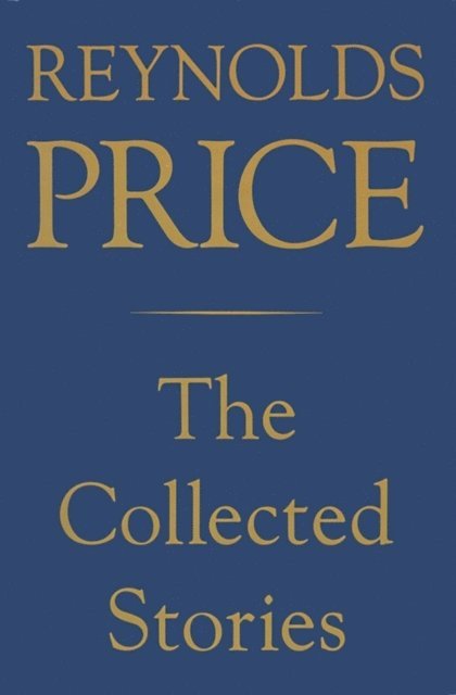 Reynolds Price - Collected Stories of Reynolds Price, E-bok