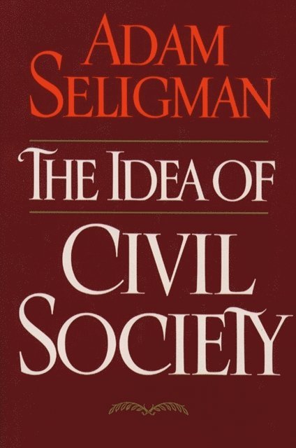 Adam Seligman - Idea Of Civil Society, E-bok