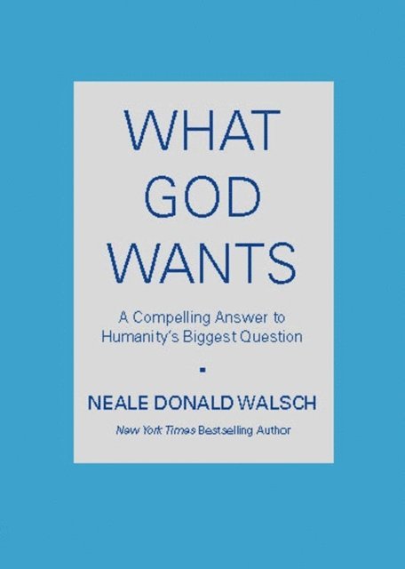 Neale Donald Walsch - What God Wants, E-bok