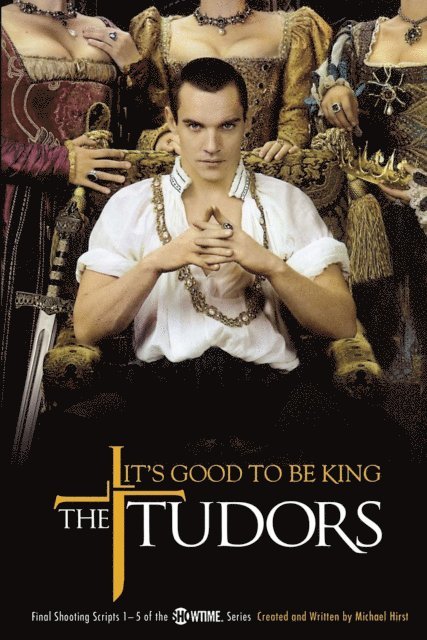 Michael Hirst - Tudors: It's Good to Be King, E-bok