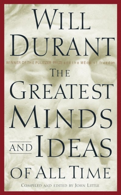 Will Durant - Greatest Minds and Ideas of All Time, E-bok