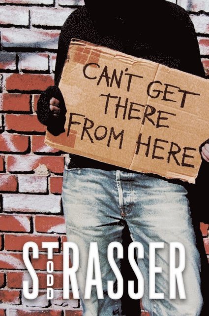 Todd Strasser - Can't Get There from Here, E-bok