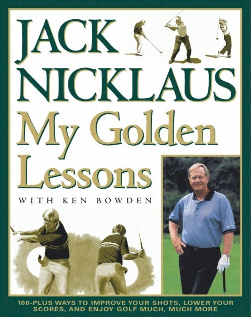 Jack Nicklaus - My Golden Lessons, E-bok