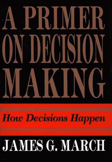 James G. March - Primer on Decision Making, E-bok