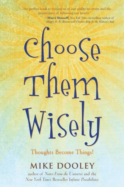 Mike Dooley - Choose Them Wisely, E-bok