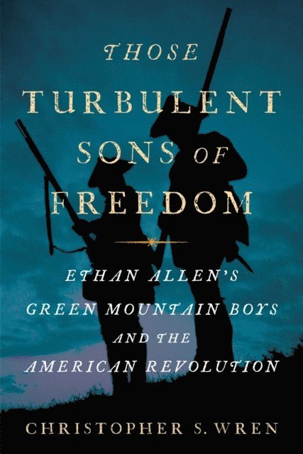 Christopher S. Wren - Those Turbulent Sons of Freedom, E-bok