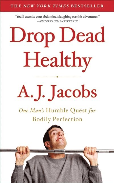 A. J. Jacobs - Drop Dead Healthy, E-bok