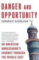 Edward P. Djerejian - Danger and Opportunity: An American Ambassador's Journey Through the Middle East, Häftad. Tillgänglighet: Lägg i varukorg