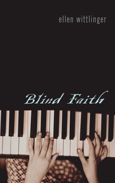 Ellen Wittlinger - Blind Faith, E-bok