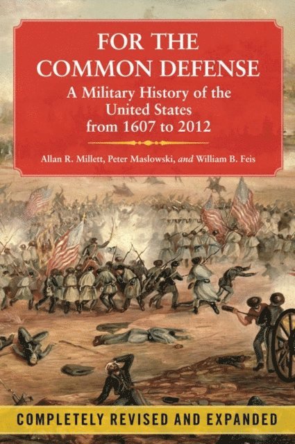Peter Maslowski, Allan R. Millett - For the Common Defense, E-bok