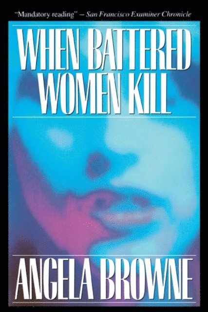 Angela Browne - When Battered Women Kill, E-bok