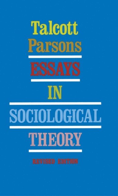 Talcott Parsons - Essays in Sociological Theory, E-bok