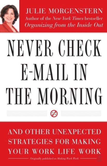 Julie Morgenstern - Never Check E-Mail In the Morning, E-bok