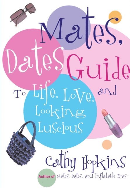 Cathy Hopkins - Mates, Dates Guide to Life, Love, and Looking Luscious, E-bok. Tillgänglighet: Lägg i varukorg