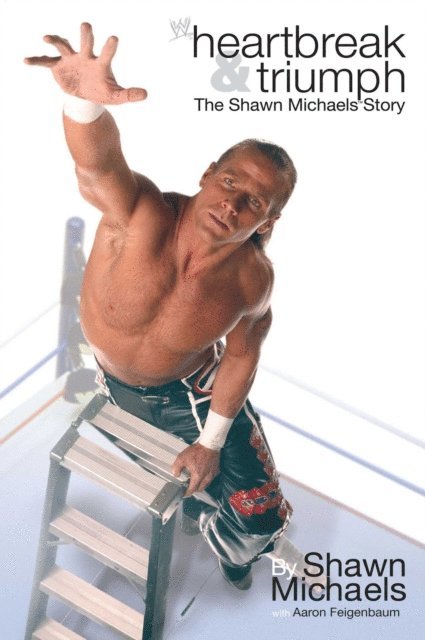 Shawn Michaels - Heartbreak & Triumph, E-bok