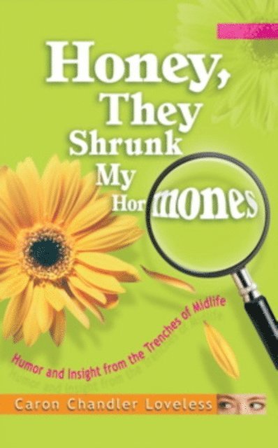 Caron Chandler Loveless - Honey, They Shrunk My Hormones, E-bok