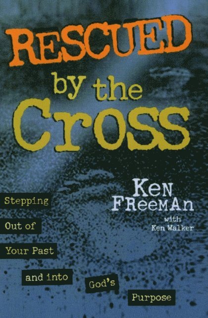 Ken Freeman - Rescued By the Cross, E-bok