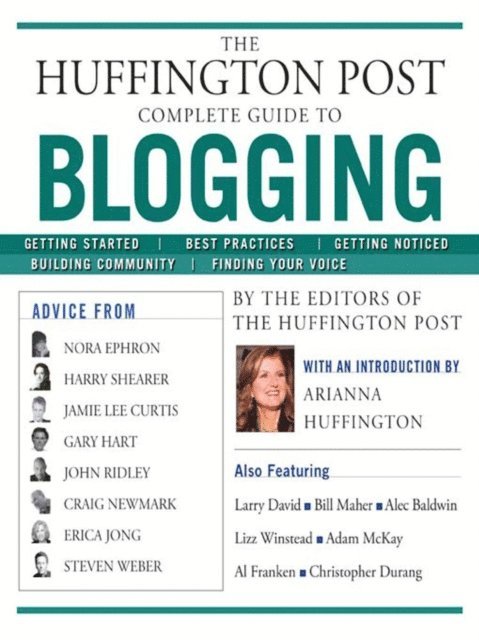 Arianna Huffington - Huffington Post Complete Guide to Blogging, E-bok