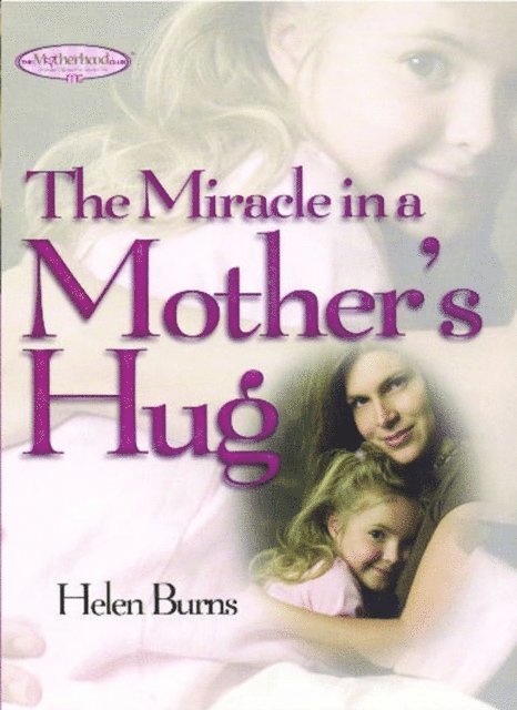 Helen Burns - Miracle in a Mother's Hug GIFT, E-bok