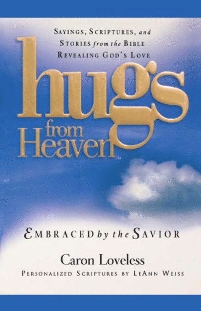 Caron Chandler Loveless - Hugs from Heaven: Embraced by the Savior GIFT, E-bok