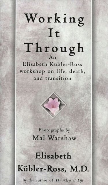 Elisabeth Kubler-Ross - Working It Through, E-bok