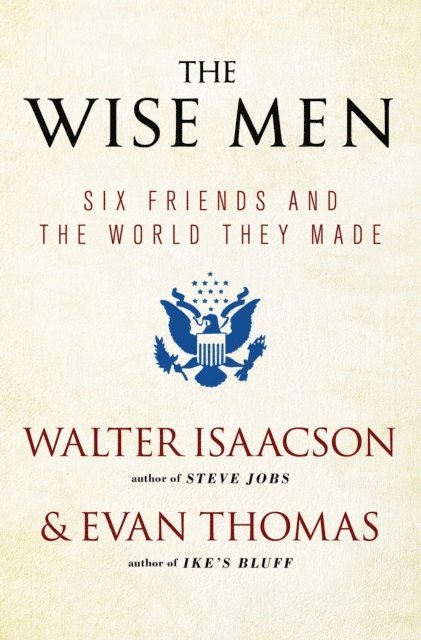 Evan Thomas, Walter Isaacson - Wise Men, E-bok