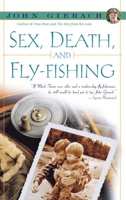 John Gierach - Sex, Death, and Fly-Fishing, E-bok