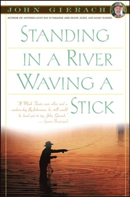 John Gierach - Standing in a River Waving a Stick, E-bok