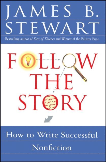 James B. Stewart - Follow the Story, E-bok