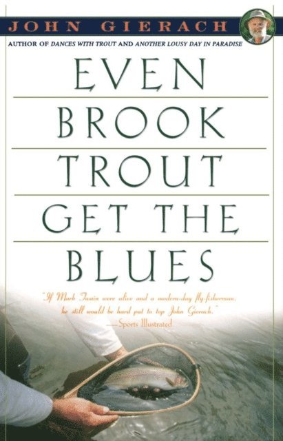 John Gierach - Even Brook Trout Get The Blues, E-bok
