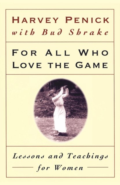 Harvey Penick - For All Who Love the Game, E-bok
