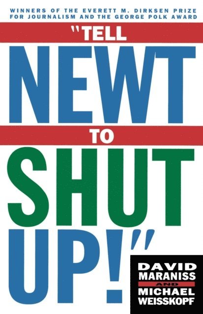 David Maraniss, Michael Weisskopf - Tell Newt to Shut Up, E-bok