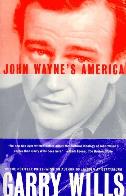 Garry Wills - John Wayne's America, E-bok