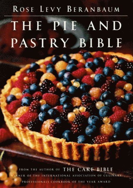 Rose Levy Beranbaum - Pie and Pastry Bible, E-bok