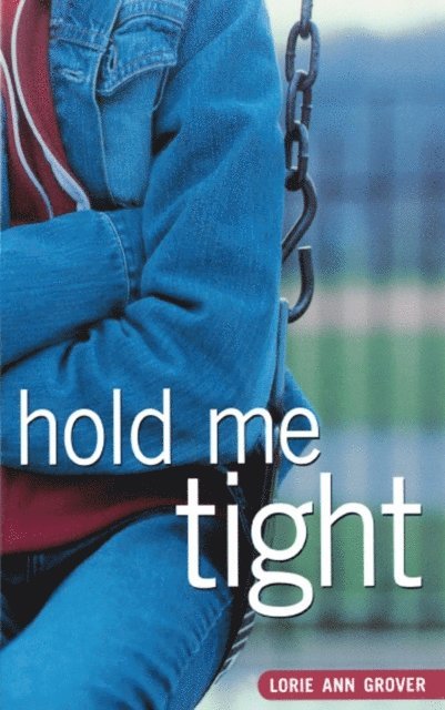 Lorie Ann Grover - Hold Me Tight, E-bok
