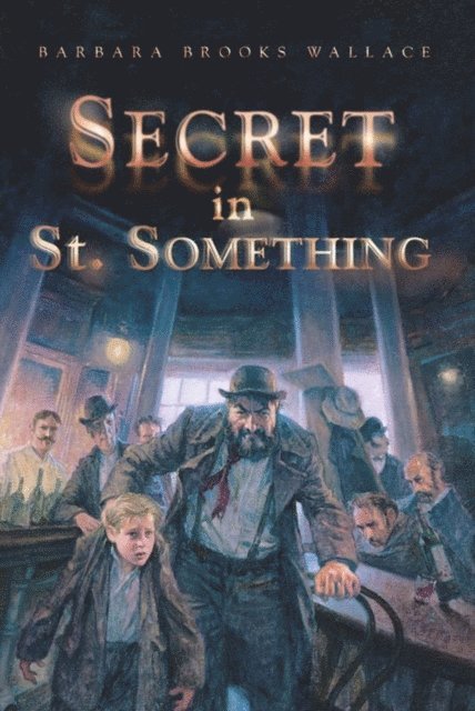 Barbara Brooks Wallace - Secret in St. Something, E-bok